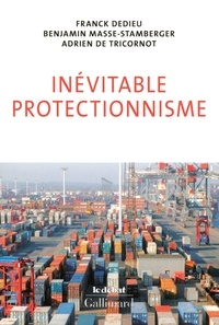 Franck Dedieu et Benjamin Masse-Stamberger - Inévitable protectionnisme.