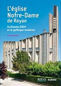 Franck Delorme - L'église Notre-Dame de Royan - Guillaume Gillet et le gothique moderne.