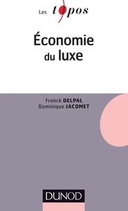 Franck Delpal et Dominique Jacomet - Economie du luxe.