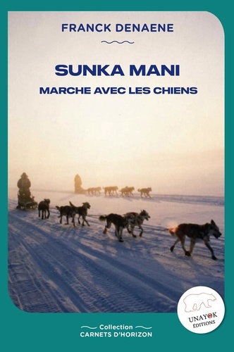 Sunka Mani. Marche avec les chiens