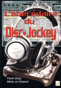 Franck Dizay et Marie-Jo Chesnel - L'Abécédaire du Disc-Jockey.
