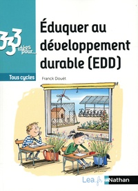Franck Douët - 333 idées pour éduquer au développement durable (EDD) - Tous cycles.