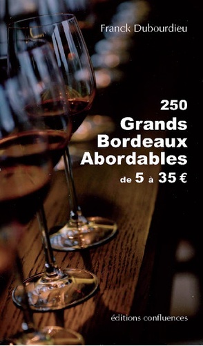 250 grands bordeaux abordables de 5 à 35€. Suivi de Sur le vin de Bordeaux