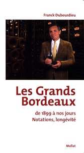 Franck Dubourdieu - Les Grands Bordeaux de 1899 à nos jours - Notations, longévité.