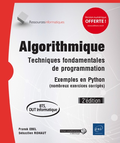 Franck Ebel et Sébastien Rohaut - Algorithmique - Techniques fondamentales de programmation - Exemples en Python (nombreux exercices corrigés) - BTS, DUT informatique.