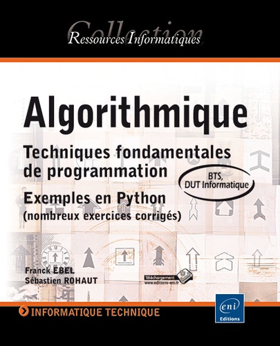 Franck Ebel et Sébastien Rohaut - Algorithmique - Techniques fondamentales de programmation - Exemples en Python (nombreux exercices corrigés).