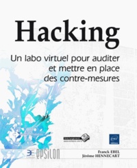 Franck Ebel et Jérôme Hennecart - Hacking - Un labo virtuel pour auditer et mettre en place des contre-mesures.