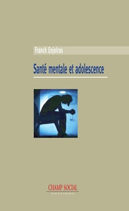 Franck Enjolras - Santé mentale et adolescence - Entre psychiatrie et sciences sociales.