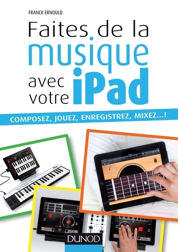Faites de la musique avec votre iPad. Composez, jouez, enregistrez, mixez... !