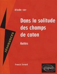 Franck Evrard - Dans la solitude des champs de coton - Etude sur Koltès.