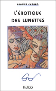 Franck Evrard - L'Erotique Des Lunettes.