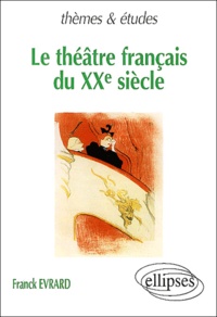 Franck Evrard - Le Theatre Francais Du Xxeme Siecle.