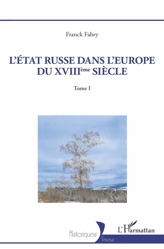 L'Etat russe dans l'Europe du XVIIIème siècle. Tome 1