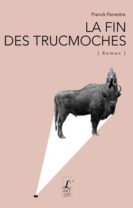 Franck Fenestre - La fin des Trucmoches.