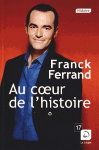 Franck Ferrand - Au coeur de l'histoire - Volume 1.