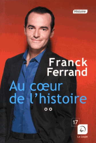 Franck Ferrand - Au coeur de l'histoire - Volume 2.
