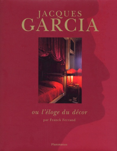 Franck Ferrand - Jacques Garcia Ou L'Eloge Du Decor.