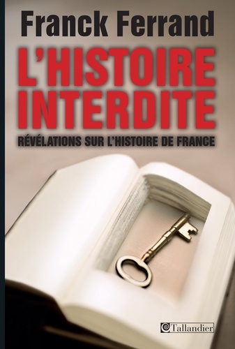 L'Histoire interdite. Révélations sur l'Histoire de France