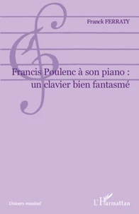 Francis Poulenc à son piano : un clavier bien fantasmé