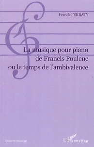 La musique pour piano de Francis Poulenc ou le temps de l'ambivalence
