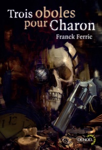 Franck Ferric - Trois oboles pour Charon.