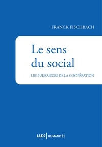 Franck Fischbach - Le sens du social - La puissance de la coopération.