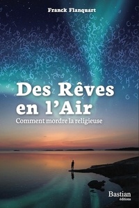 Franck Flanquart - Des Rêves en l'Air - Comment mordre la religieuse.