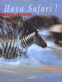 Franck Fouquet - Haya Safari ! Une Journee Au Masai-Mara.