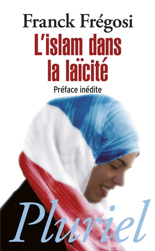 Franck Frégosi - L'islam dans la laïcité.