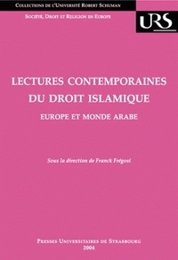 Franck Frégosi - Lectures contemporaines du droit islamique : Europe et monde arabe.
