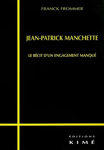 Franck Frommer - Jean-Patrick Manchette - Le récit d'un engagement manqué.