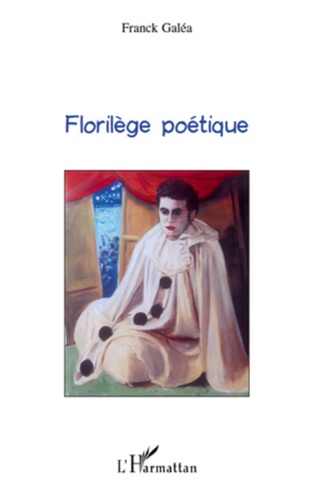 Franck Galéa - Florilège poétique.
