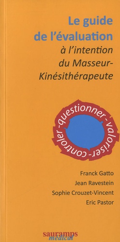 Franck Gatto et Jean Ravestein - Le guide de l'évaluation à l'intention du masseur-kinésithérapeute.