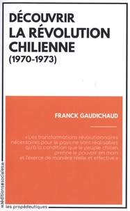 Franck Gaudichaud - Découvrir la révolution chilienne (1970-1973).