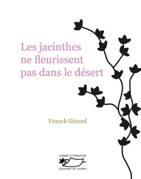 Les jacinthes ne fleurissent  pas dans le désert