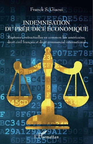 Franck Giaoui - Indemnisation du préjudice économique - Ruptures contractuelles en common law américaine, droit civil français et droit commercial international.