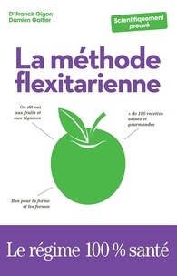 Franck Gigon et Damien Galtier - La méthode flexitarienne.