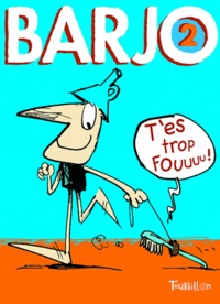 Franck Girard - Barjo - Tome 2, T'es trop fou !.