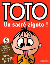 Franck Girard et Serge Bloch - Toto, le super zéro ! Tome 5 : Un sacré zigoto !.