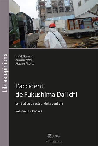 L'accident de Fukushima Dai Ichi. Le récit du directeur de la centrale Volume 3, L'abîme