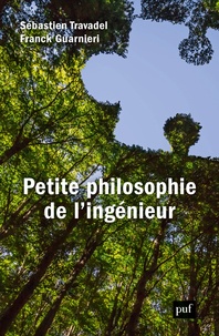 Franck Guarnieri et Sébastien Travadel - Petite philosophie de l'ingénieur.