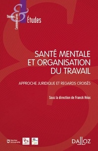 Franck Héas - Santé mentale et organisation du travail - Approche juridique et regards croisés.