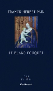 Franck Herbet-Pain - Le blanc Fouquet.