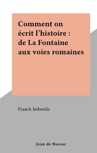 Franck Imberdis - Comment on écrit l'histoire : de La Fontaine aux voies romaines.