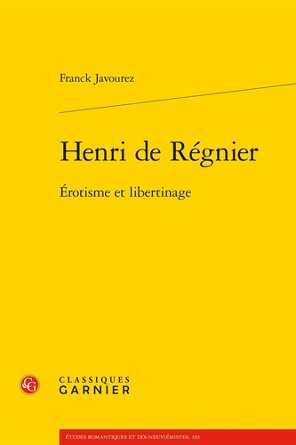 Henri de Régnier. Erotisme et libertinage
