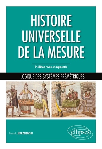 Histoire universelle de la mesure. Logique des systèmes prémétriques 2e édition revue et augmentée
