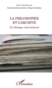 Franck Jedrzejewski et Diogo Sardinha - La philosophie et l'archive.