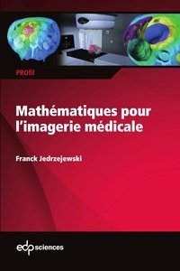 Franck Jedrzejewski - Mathématiques pour l'imagerie médicale.