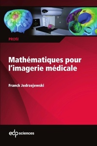 Franck Jedrzejewski - Mathématiques pour l’imagerie médicale.