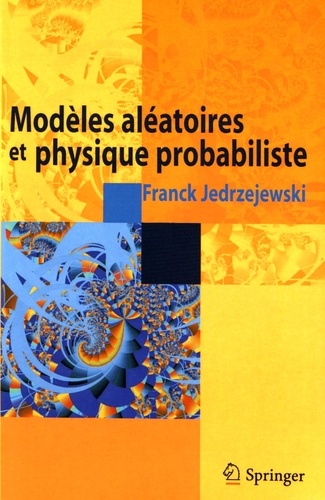 Franck Jedrzejewski - Modèles aléatoires et physique probabiliste.